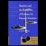 Statistics and the Evaluation of Evidence for Forensic Scientists