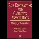 Risk Contracting and Capitation Answer Book  Strategies for Managed Care