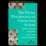 Social Psychology of Collective Action  Identity, Injustice, and Gender