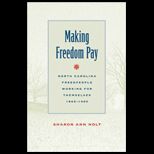 Making Freedom Pay  North Carolina Freedpeople Working for Themselves, 1865 1900