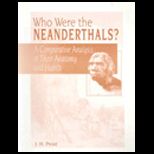 Who Were the Neanderthals? A Comparative Analysis of Their Anatomy and Habits