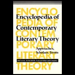 Encyclopedia of Contemporary Literary Theory  Approaches, Scholars, Terms