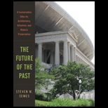 Future of the Past A Conservation Ethic for Architecture, Urbanism, and Historic Preservation