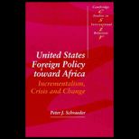 United States Foreign Policy Toward Africa  Incrementalism, Crisis and Change