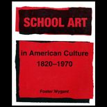 School Art in American Culture 1820 1970