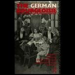 German Bourgeoisie  Essays on the Social History of the German Middle Class