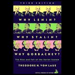 Why Lenin? Why Stalin? Why Gorbachev?  Rise and Fall of the Soviet System