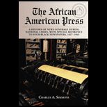 African American Press A History of News Coverage During National Crises, with Special Reference to Four Black Newspapers, 1827 1965