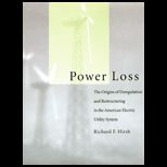 Power Loss  Origins of Deregulation and Restructuring in the American Electric Utility System