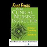 Fast Facts for the Clinical Nursing Instructor Clinical Teaching in a Nutshell