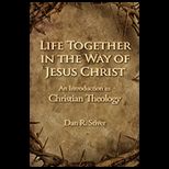 Life Together in the Way of Jesus Christ An Introduction to Christian Theology