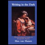 Writing in the Dark  Phenomenological studies in interpretive inquiry