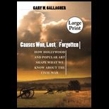 Causes Won, Lost, and Forgotten How Hollywood and Popular Art Shape What We Know about the Civil War (Large Print)