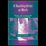 Teaching Artist at Work  Theatre with Young People in Educational Settings