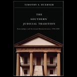 Southern Judicial Tradition  State Judges and Sectional Distinctiveness, 1790 1890