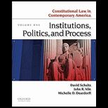 Constitutional Law in Contemporary America Institutions, Politics, and Process, Volume 1