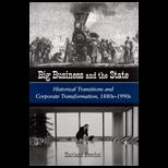 Big Business and State  Historical Transitions and Corporate Transformations, 1880s 1990s