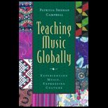 Teaching Music Globally  Experiencing Music, Expressing Culture and Thinking Musically  Experiencing Music, Expressing Culture (2 Books) and CD