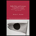Public Policy and Economic Competition in Japan  Change and Continuity in Antimonopoly Policy, 1973 1995