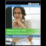 70 642  Windows Server 2008 Network Infrastructure Configuration   With CD Package