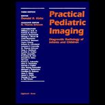 Practical Pediatric Imaging  Diagnostic Radiology of Infants and Children