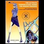Ultimate Fashion Study Guide  The Design Process  How to Generate Inspiration and Produce Grade a Fashion Design Projects   With CD