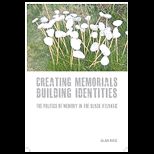 Creating Memorials, Building Identities The Politics of Memory in the Black Atlantic