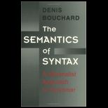 Semantics of Syntax A Minimalist Approach to Grammar