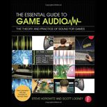 Essential Guide to Game Audio The Theory and Practice of Sound for Games