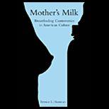 Mothers Milk  Breastfeeding Controversies in American Culture