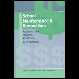 School Maintenance and Renovation Administrative Policies, Practices, and Economics