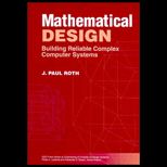 Mathematical Design  Building Reliable Complex Computer Systems