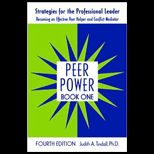 Peer Power Strategies for the Professional Leader   Becoming an Effective Peer Helper and Conflict Mediator, Volume 1