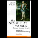 This Stage Play World  Texts and Contexts, 1580 1625