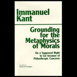 Grounding for the Metaphysics of Morals  With On a Supposed Right to Lie because of Philanthropic Concerns