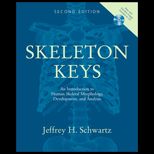 Skeleton Keys  Introduction to Human Skeletal Morphology, Development, and Analysis   With CD