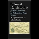Colonial Natchitoches  A Creole Community on the Louisiana Texas Frontier