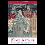 King Arthur Myth Making and History