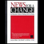 News for Change  An Advocates Guide to Working with the Media
