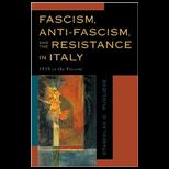 Fascism, Anti Fascism, and the Resistance in Italy  1919 to the Present