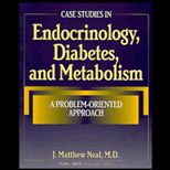 Case Studies in Endocrinology, Diabetes, and Metabolism  A Problem Oriented Approach