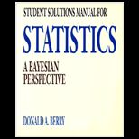 Statistics  A Bayesian Perspective (Student Solutions Manual)