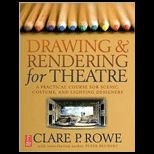 Drawing and Rendering for Theatre  A Practical Course for Scenic, Costume, and Lighting Designers