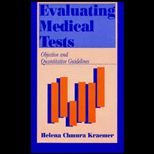 Evaluating Medical Tests  Objective and Quantitative Guidelines
