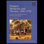 Women, Medicine and Theatre, 1500 1750