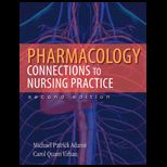 Pharmacology  Connections to Nursing Practice