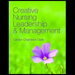 Creative Nursing Leadership and Management