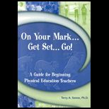 On Your Mark, Get Set, Go  A Guide for Beginning Physical Education Teachers