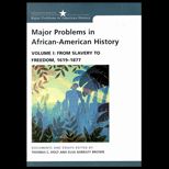 Major Problems in African American History, Volume I  From Slavery to Freedom, 1619 1877