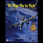 We Wage War By Night An Operational and Photographic History of No. 622 Squadron RAF Bomber Command